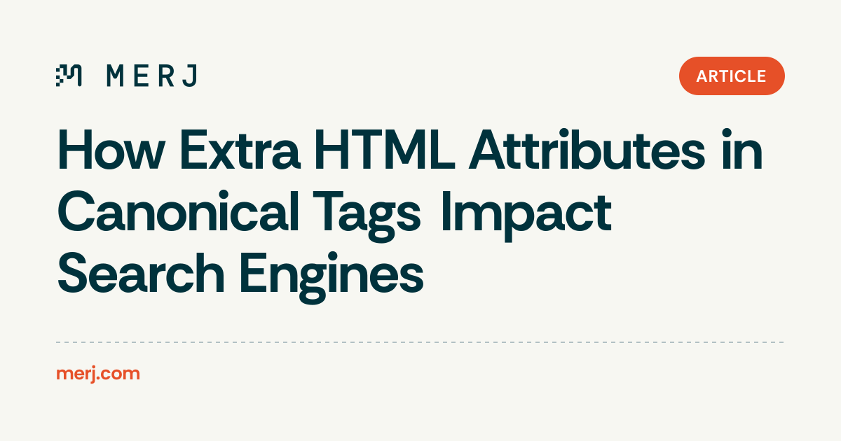 How Extra HTML Attributes in Canonical Tags Impact Search Engines | MERJ
